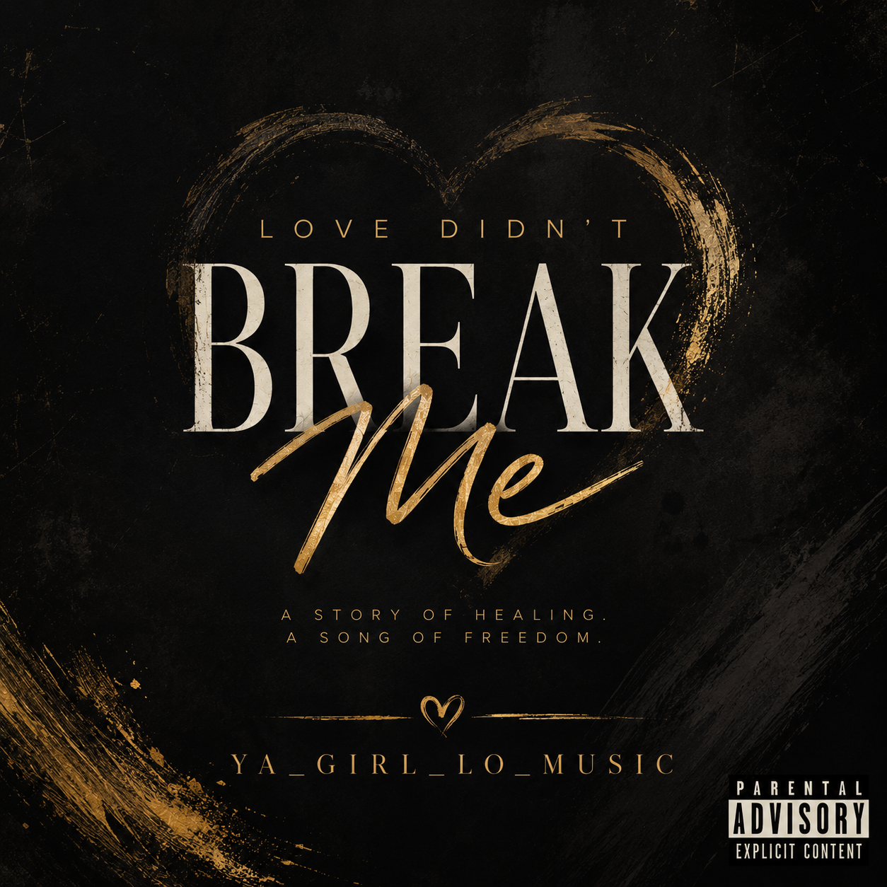 Love Didn't Break Me - Digital Single | YA_GIRL_LO_MUSIC