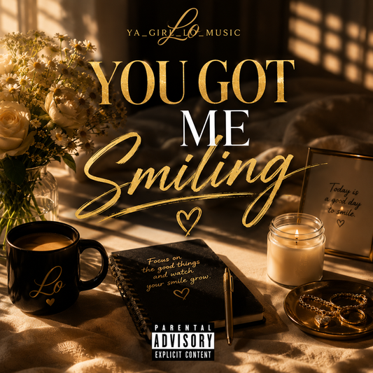 You Got Me Smiling (Digital Single) – YA_GIRL_LO_MUSIC