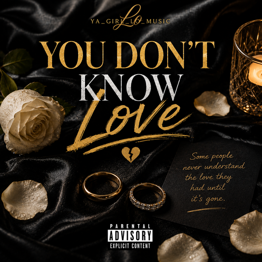 You Don't Know Love (Digital Single) – YA_GIRL_LO_MUSIC