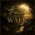 By Faith I Will Walk (Digital Single) – YA_GIRL_LO_MUSIC