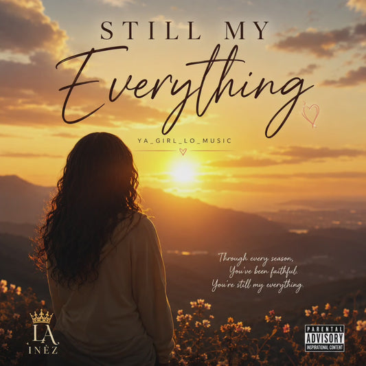 Still My Everything (Digital Single) – YA_GIRL_LO_MUSIC